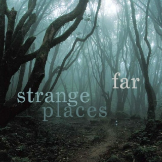 strange, far places