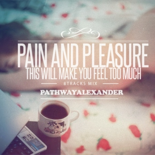This will make you feel too much. pain and pleasure saturday mix.