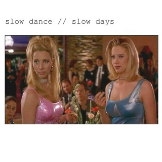 slow dance // slow days