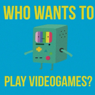 who wants to play videogames?