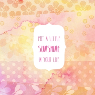 put a little sunshine in your life