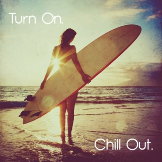 Turn On. Chill Out.
