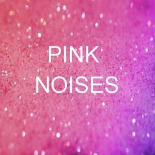 Pink Noises