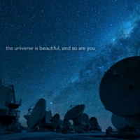 the universe is beautiful, and so are you