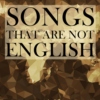 Songs That Are Not English