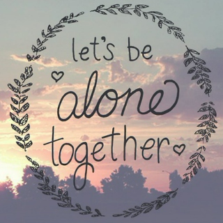 Let's be alone together