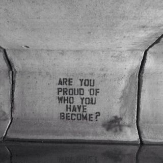 Are You Proud Of Who You Become?