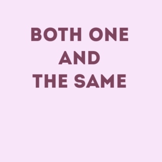 Both one and the same