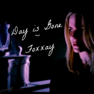 Day is Gone~ Foxxay