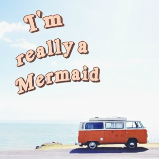 I'm Really A Mermaid