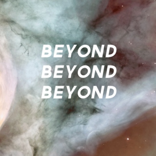 Beyond, Beyond, Beyond