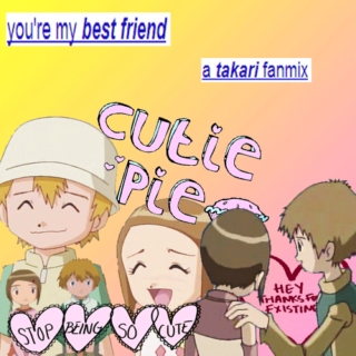 you're my best friend ; a takari fanmix
