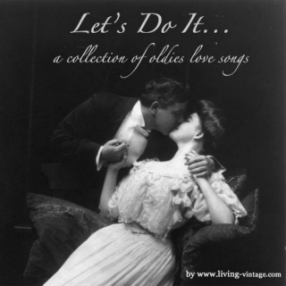 Let's Do It... An Oldies Valentines Mix
