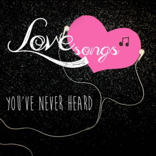 Love Songs You've Never Heard