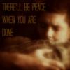 There'll Be Peace When You Are Done...