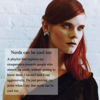 Nerds can be cool too.