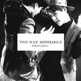 two way monologue
