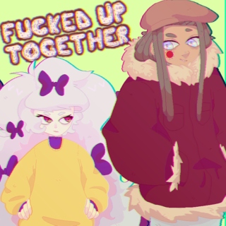 ♡fucked up together♡