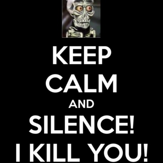 Silence.. i kill you