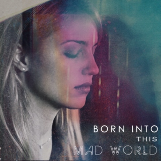Born Into This Mad World