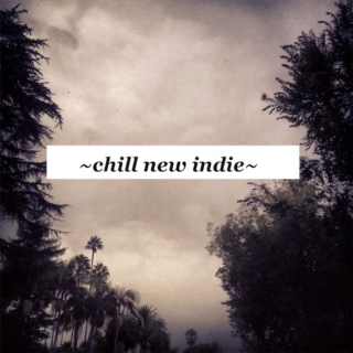 Chill New Indie 