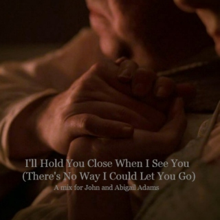 I'll Hold You Close When I See You