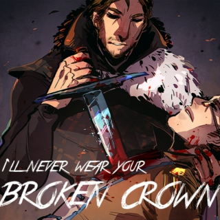 i'll never wear your broken crown