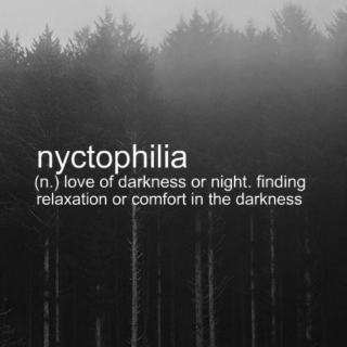 nyctophilia;