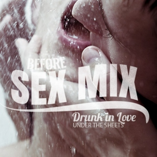 BEFORE SLOW SEX MIX III,Drunk in LOVE under the shower