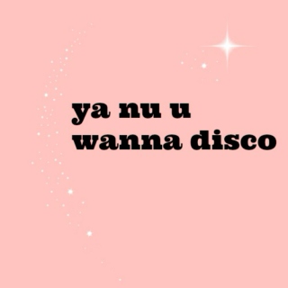 Ya nu u wanna disco
