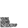 Young&Dumb&2FuckedUp