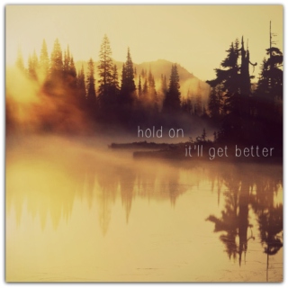 hold on~ it'll get better.