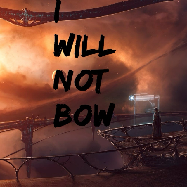 I Will Not Bow.