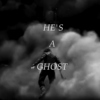 He's a Ghost