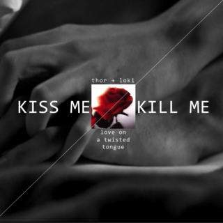 KISS ME/KILL ME: love on a twisted tongue