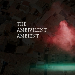 THE AMBIVILENT AMBIENT
