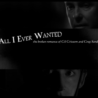 All I Ever Wanted {It Couldn't Last} Gil/Greg