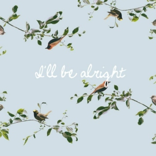 I'll Be Alright