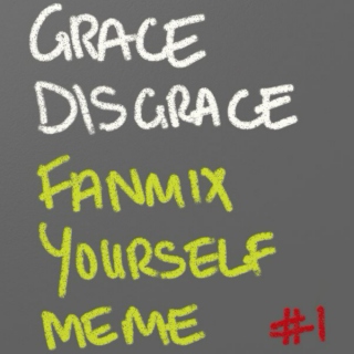 Grace Disgrace Fanmix