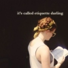 it's called etiquette darling