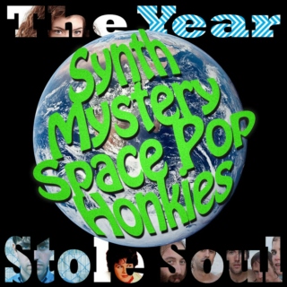 The Year Synth Mystery Space Pop Honkies Stole Soul