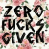 Zero. Fucks. Given.