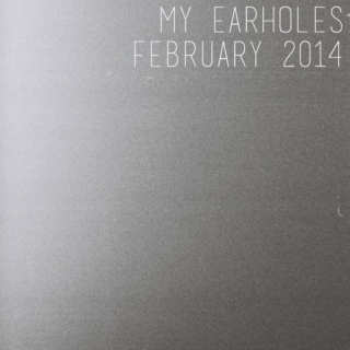 My earholes: February 2014