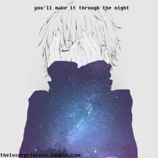 ☀ you'll make it through the night ☀