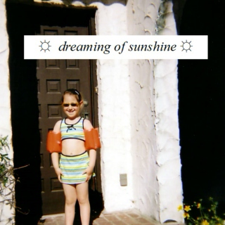 ☼ dreaming of sunshine ☼