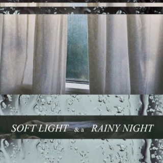 Soft Light & a Rainy Night