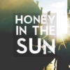 honey in the sun //