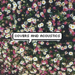 ✿Covers and Acoustics✿