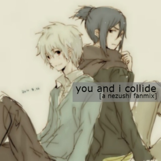 you and i collide [nezushi]