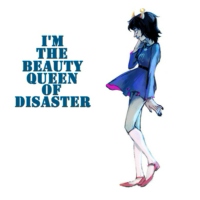 I'm the beauty queen of Disaster